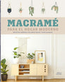 Macramé para el hogar moderno: Proyectos increíbles con nudos fáciles y tintes naturales - Portada